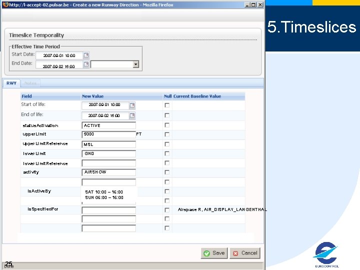 5. Timeslices 2007 -09 -01 10: 00 2007 -09 -02 16: 00 status. Activation