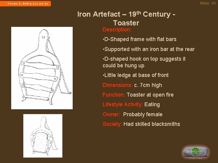 Slide 10 Theme 2, Unit 4, Lesson 2 a Iron Artefact – 19 th