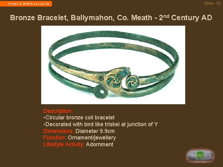  Theme 2, Unit 4, Lesson 2 b Slide 14 Bronze Bracelet, Ballymahon, Co.