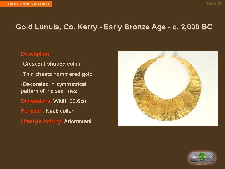  Theme 2, Unit 4, Lesson 2 b Slide 20 Gold Lunula, Co. Kerry