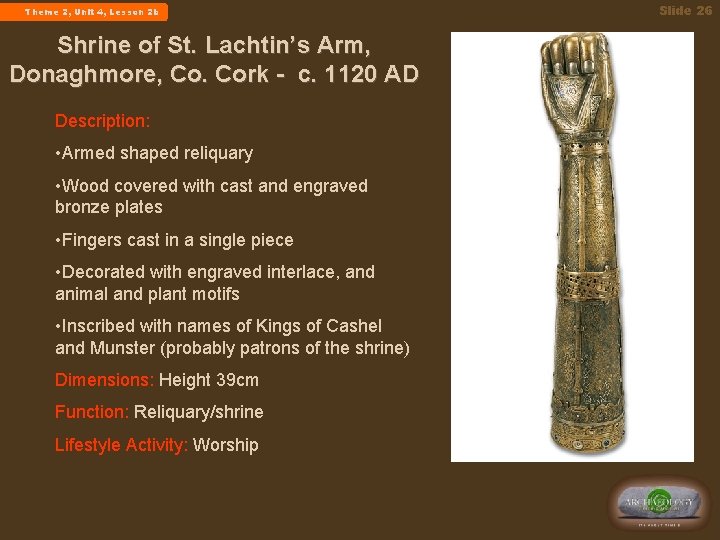  Theme 2, Unit 4, Lesson 2 b Shrine of St. Lachtin’s Arm, Donaghmore,