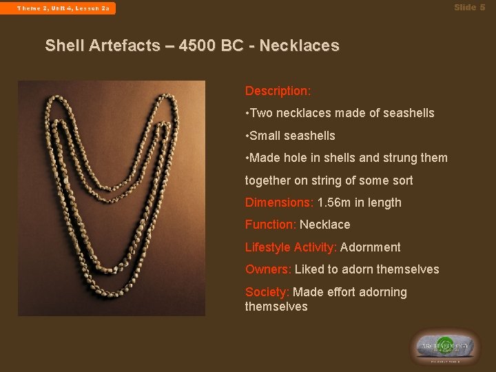Slide 5 Theme 2, Unit 4, Lesson 2 a Shell Artefacts – 4500 BC