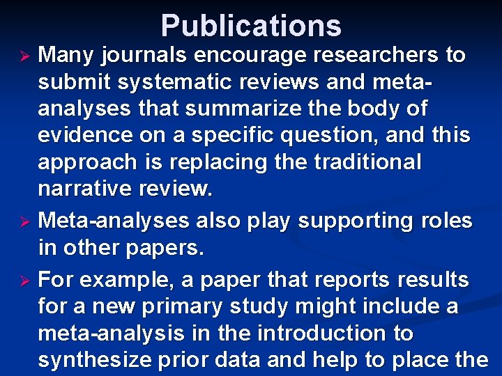 Publications Many journals encourage researchers to submit systematic reviews and metaanalyses that summarize the