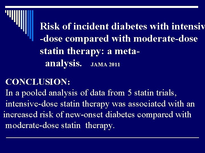 Risk of incident diabetes with intensiv -dose compared with moderate-dose statin therapy: a metaanalysis.