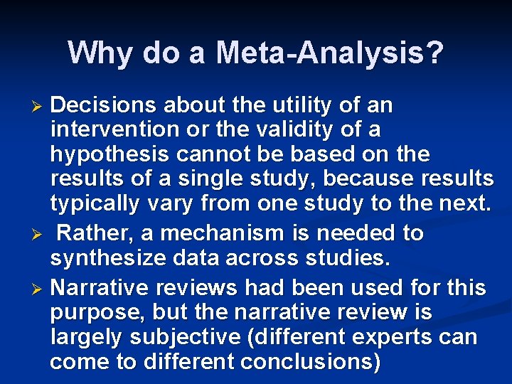 Why do a Meta-Analysis? Decisions about the utility of an intervention or the validity