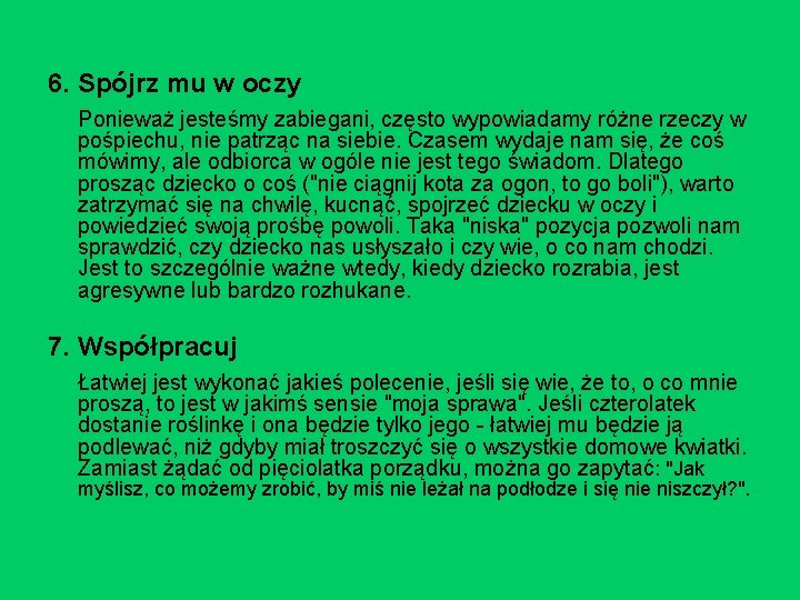 6. Spójrz mu w oczy Ponieważ jesteśmy zabiegani, często wypowiadamy różne rzeczy w pośpiechu,