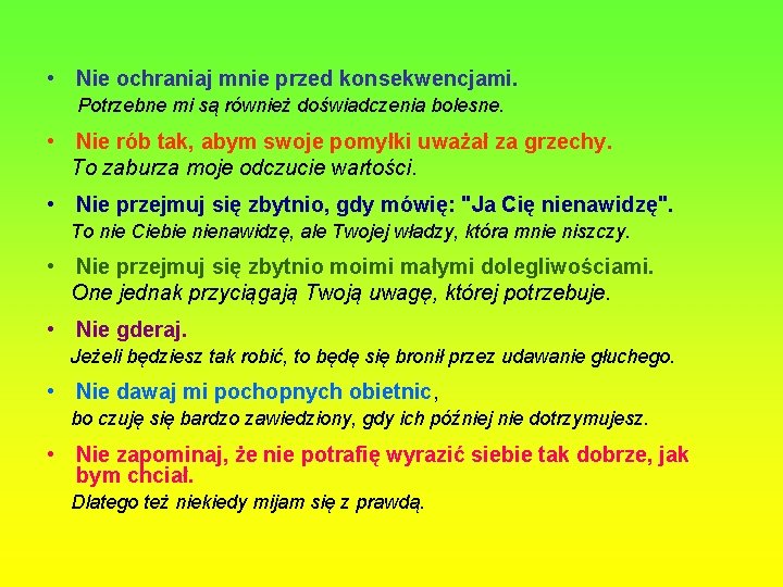  • Nie ochraniaj mnie przed konsekwencjami. Potrzebne mi są również doświadczenia bolesne. •