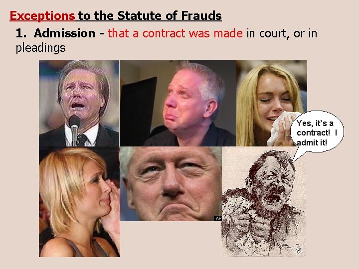 Exceptions to the Statute of Frauds 1. Admission - that a contract was made