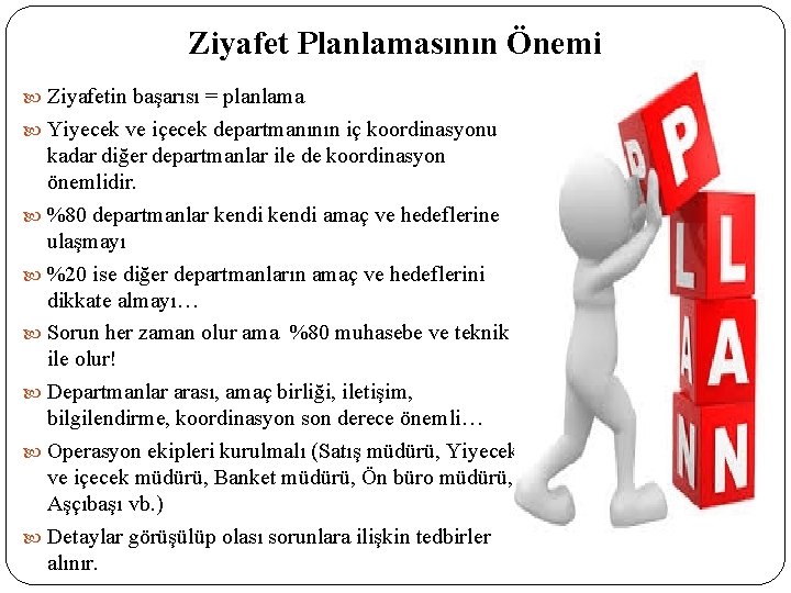 Ziyafet Planlamasının Önemi Ziyafetin başarısı = planlama Yiyecek ve içecek departmanının iç koordinasyonu kadar