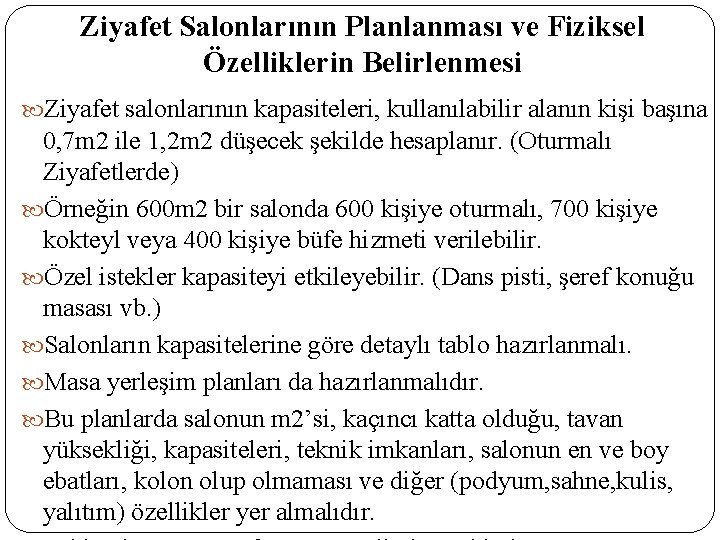 Ziyafet Salonlarının Planlanması ve Fiziksel Özelliklerin Belirlenmesi Ziyafet salonlarının kapasiteleri, kullanılabilir alanın kişi başına