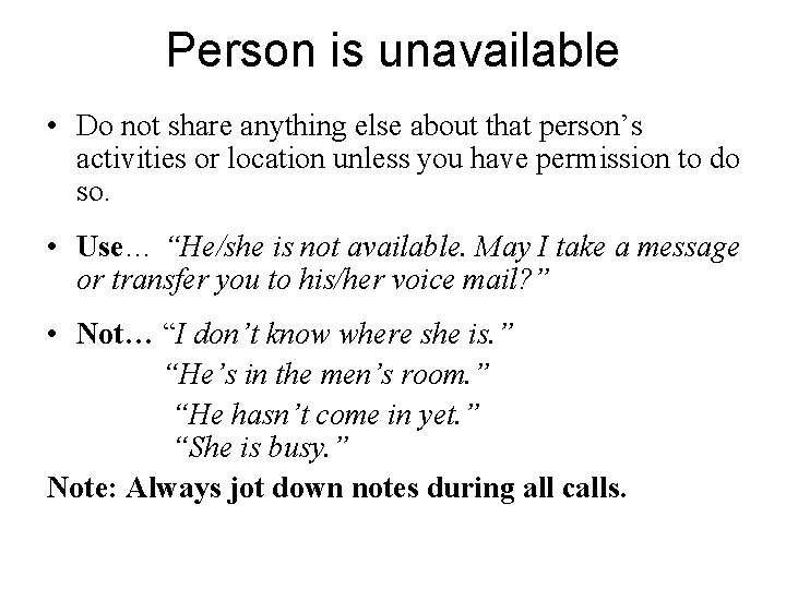 Person is unavailable • Do not share anything else about that person’s activities or