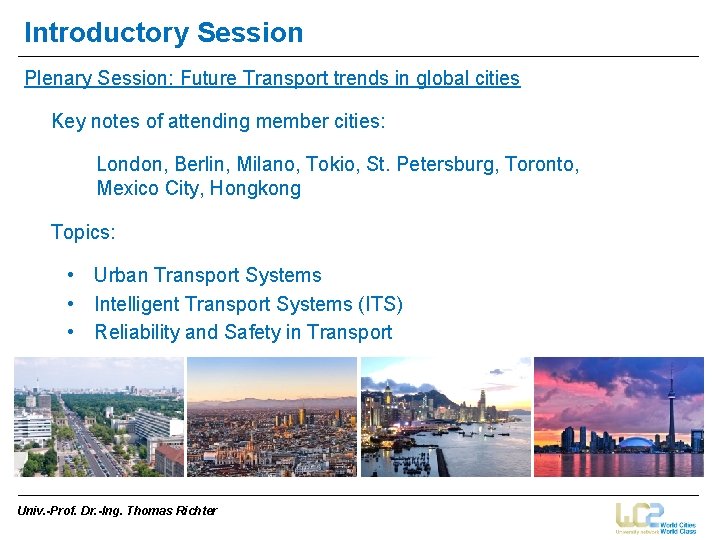 Introductory Session Plenary Session: Future Transport trends in global cities Key notes of attending