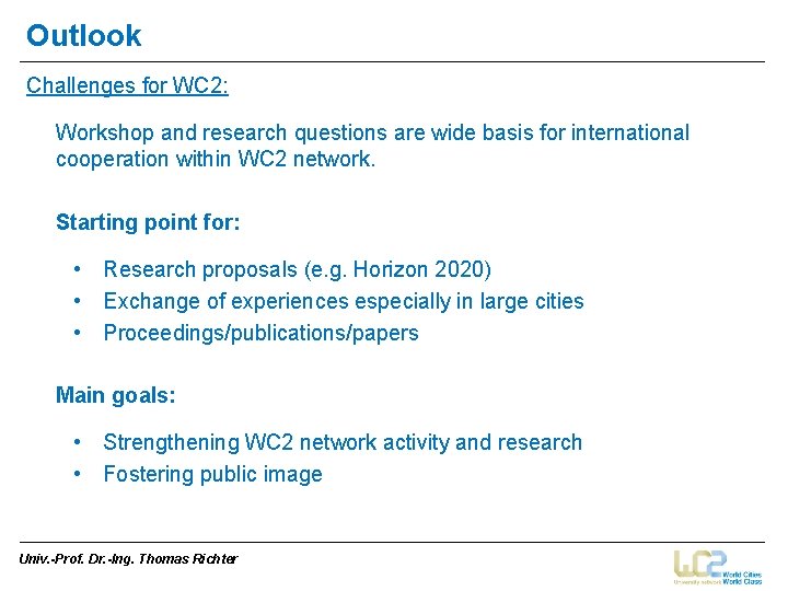 Outlook Challenges for WC 2: Workshop and research questions are wide basis for international