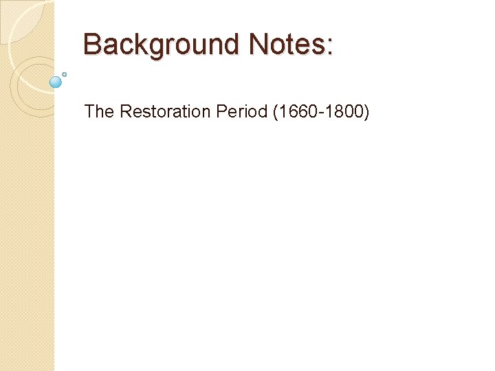 Background Notes: The Restoration Period (1660 -1800) 