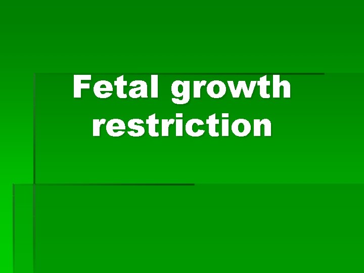 Fetal growth restriction 