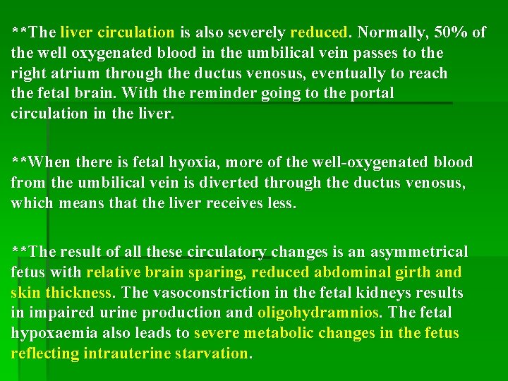 **The liver circulation is also severely reduced. Normally, 50% of the well oxygenated blood