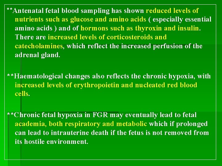 **Antenatal fetal blood sampling has shown reduced levels of nutrients such as glucose and