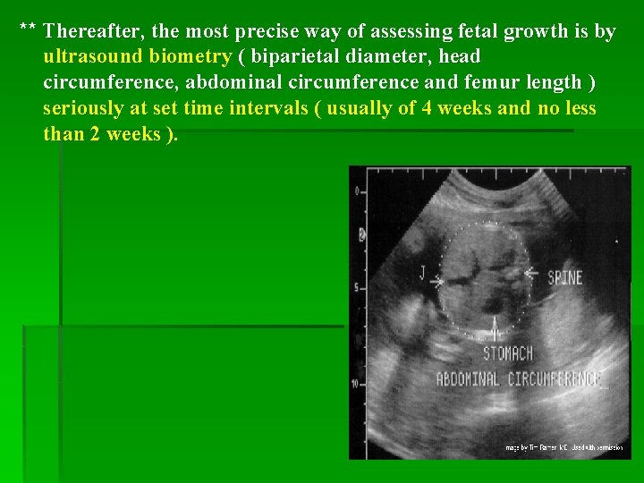 ** Thereafter, the most precise way of assessing fetal growth is by ultrasound biometry