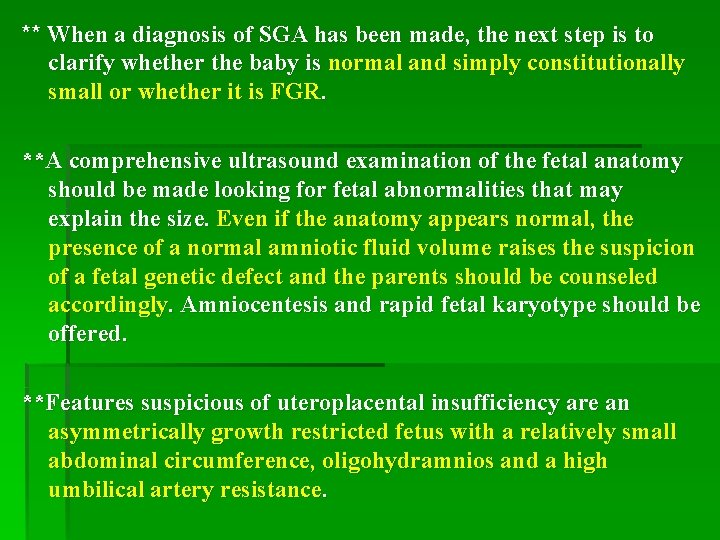 ** When a diagnosis of SGA has been made, the next step is to