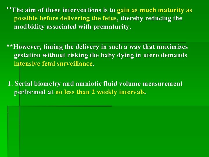 **The aim of these interventions is to gain as much maturity as possible before