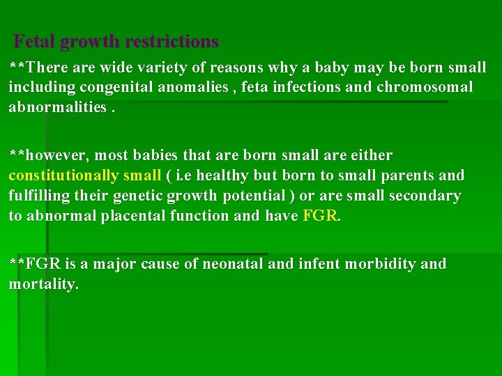 Fetal growth restrictions **There are wide variety of reasons why a baby may be
