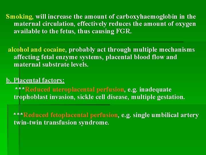 Smoking, will increase the amount of carboxyhaemoglobin in the maternal circulation, effectively reduces the