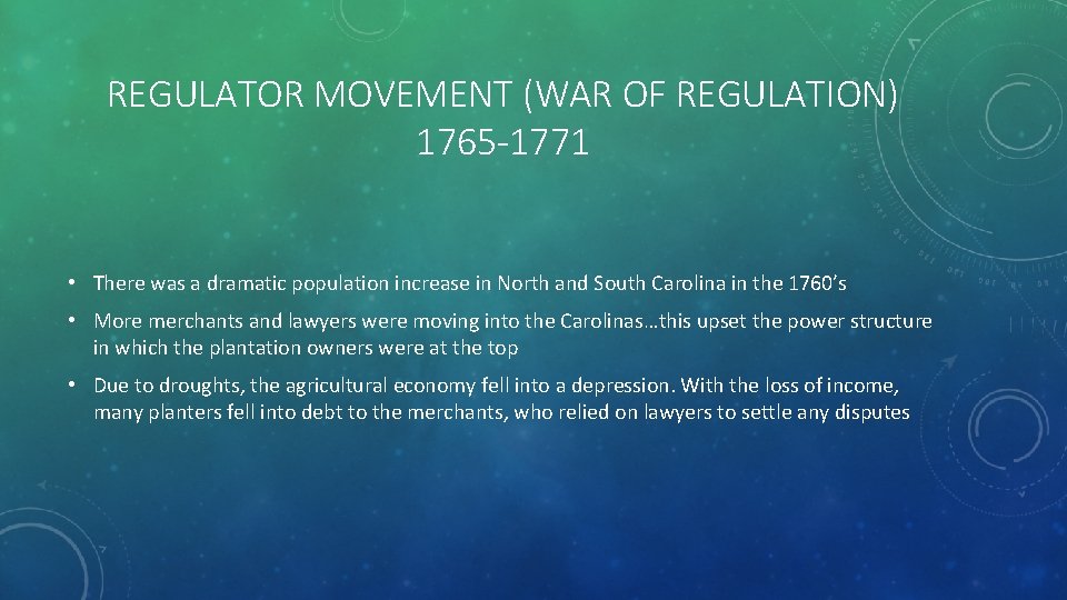 REGULATOR MOVEMENT (WAR OF REGULATION) 1765 -1771 • There was a dramatic population increase