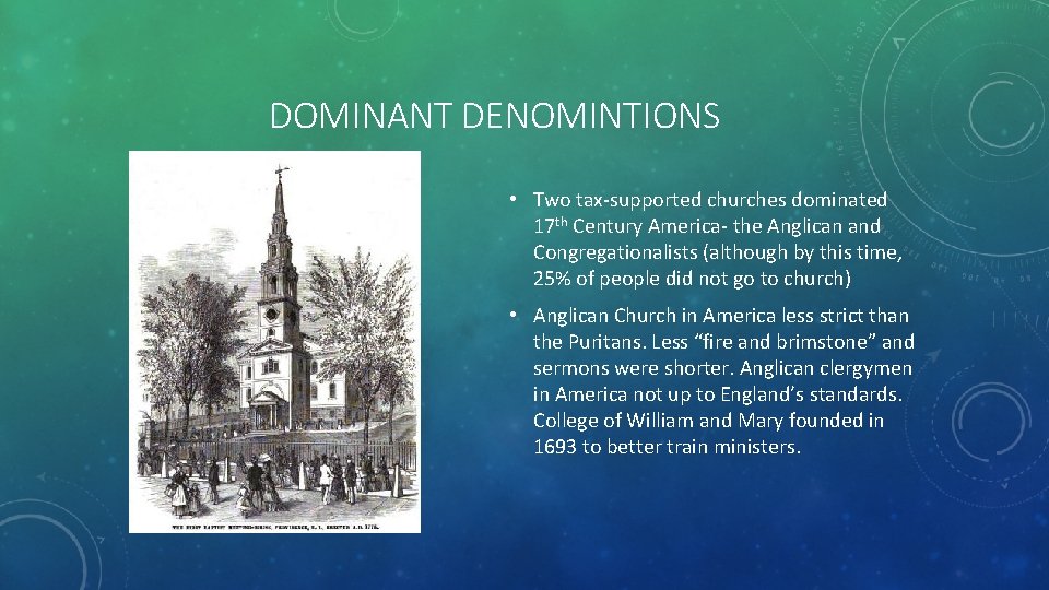 DOMINANT DENOMINTIONS • Two tax-supported churches dominated 17 th Century America- the Anglican and