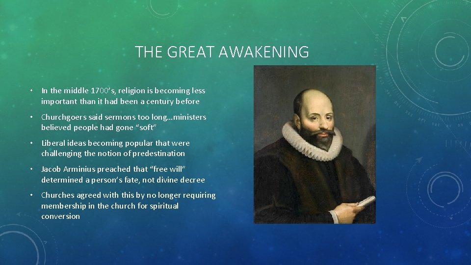 THE GREAT AWAKENING • In the middle 1700’s, religion is becoming less important than