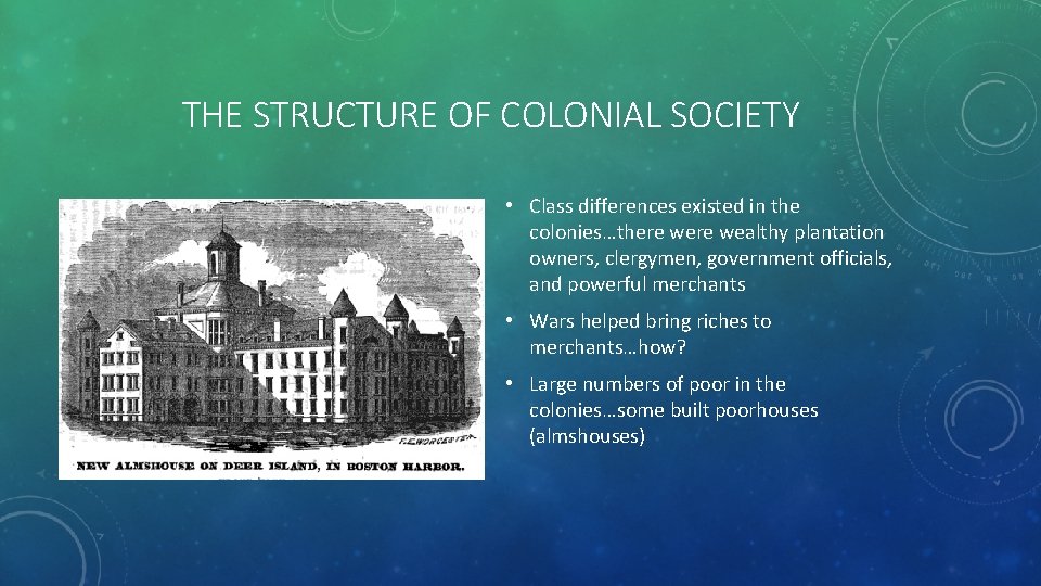 THE STRUCTURE OF COLONIAL SOCIETY • Class differences existed in the colonies…there wealthy plantation