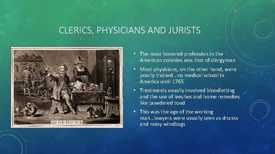 CLERICS, PHYSICIANS AND JURISTS • The most honored profession in the American colonies was