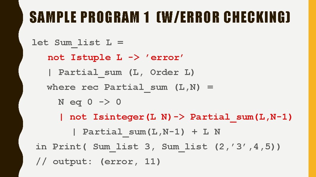 SAMPLE PROGRAM 1 (W/ERROR CHECKING) let Sum_list L = not Istuple L -> ’error’