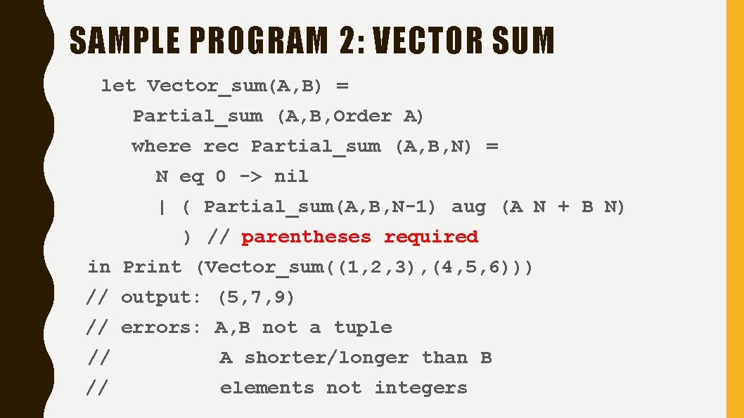 SAMPLE PROGRAM 2: VECTOR SUM let Vector_sum(A, B) = Partial_sum (A, B, Order A)
