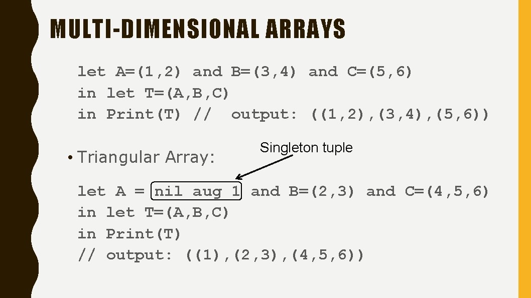 MULTI-DIMENSIONAL ARRAYS let A=(1, 2) and B=(3, 4) and C=(5, 6) in let T=(A,