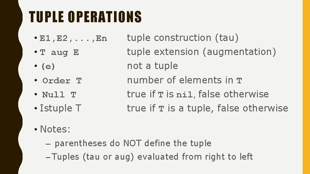 TUPLE OPERATIONS • E 1, E 2, . . . , En • T