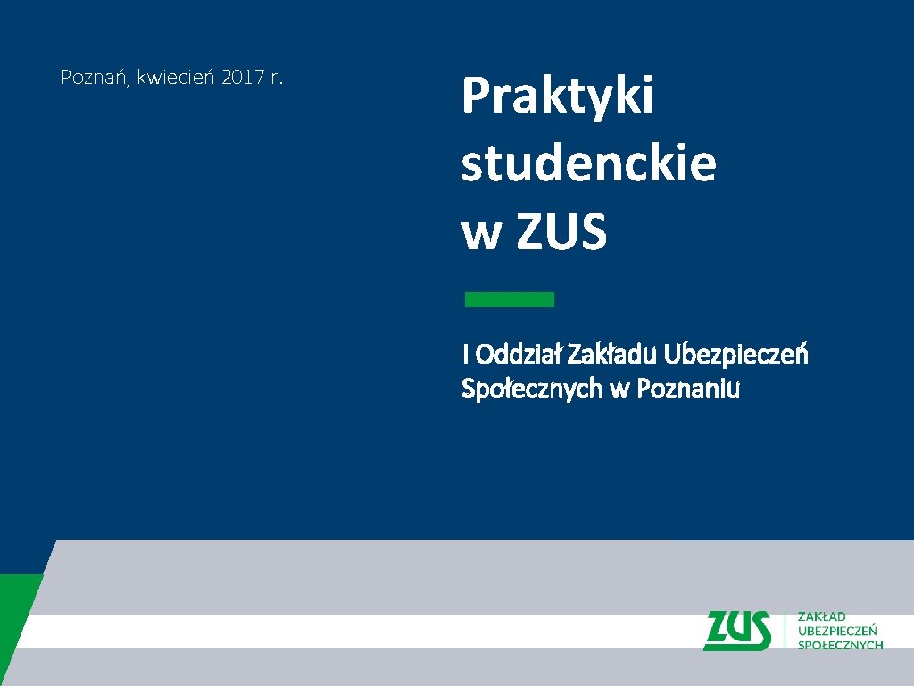 Poznań, kwiecień 2017 r. Praktyki studenckie w ZUS I Oddział Zakładu Ubezpieczeń Społecznych w