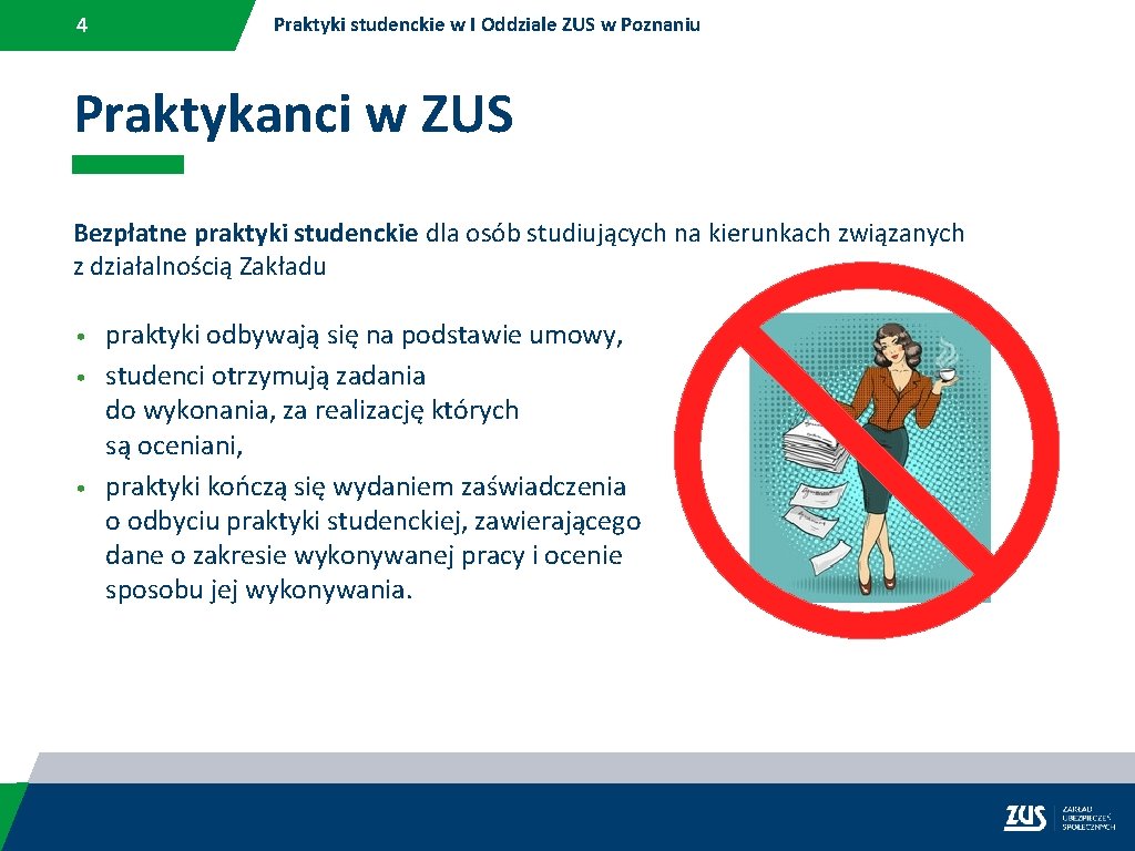 4 Praktyki studenckie w I Oddziale ZUS w Poznaniu Praktykanci w ZUS Bezpłatne praktyki