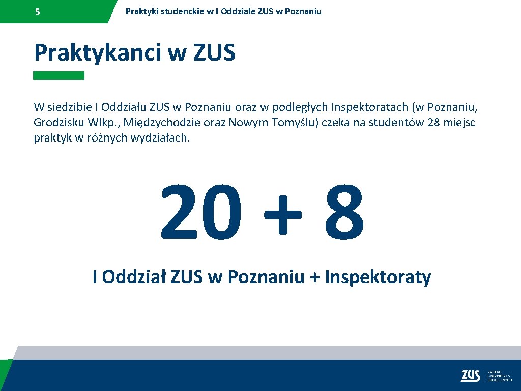 5 Praktyki studenckie w I Oddziale ZUS w Poznaniu Praktykanci w ZUS W siedzibie