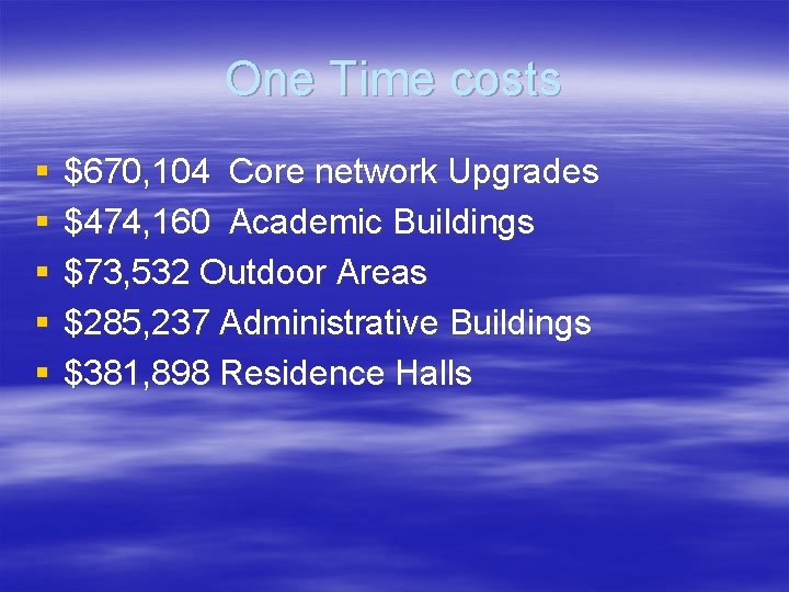 One Time costs § § § $670, 104 Core network Upgrades $474, 160 Academic