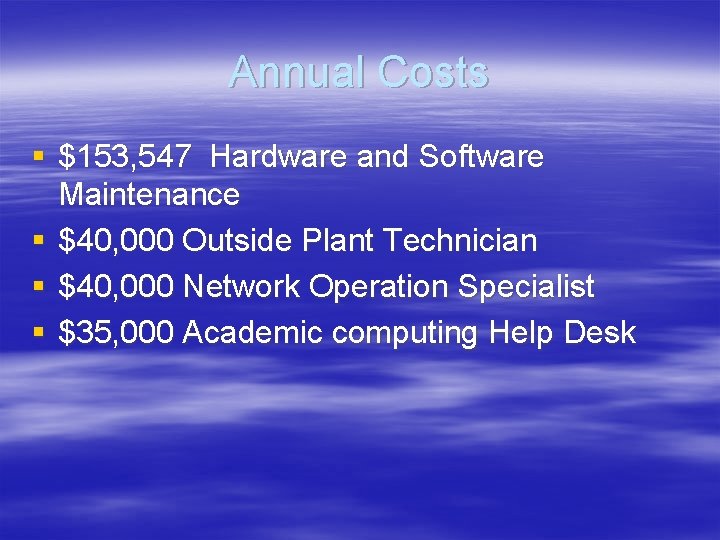Annual Costs § $153, 547 Hardware and Software Maintenance § $40, 000 Outside Plant