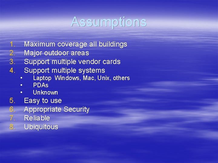 Assumptions 1. 2. 3. 4. Maximum coverage all buildings Major outdoor areas Support multiple