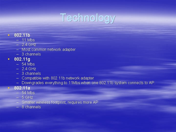 Technology § 802. 11 b – – 11 Mbs 2. 4 GHz Most common