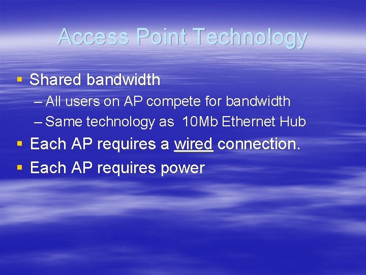 Access Point Technology § Shared bandwidth – All users on AP compete for bandwidth