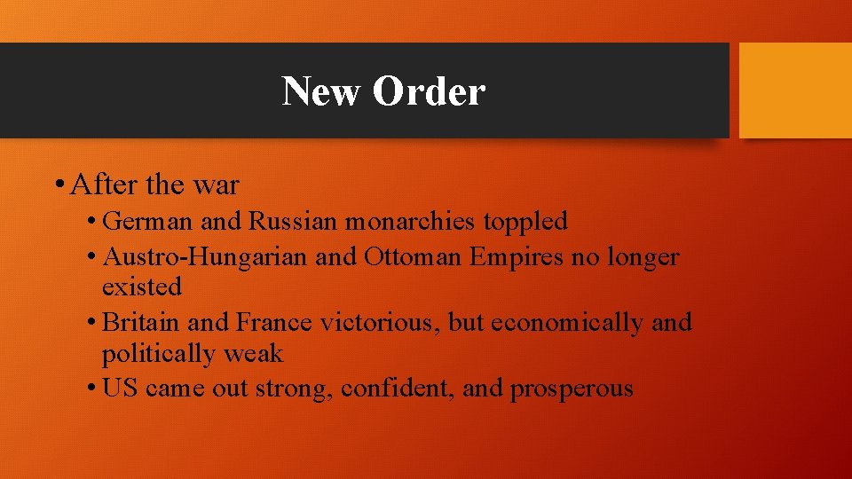 New Order • After the war • German and Russian monarchies toppled • Austro-Hungarian