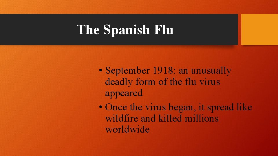 The Spanish Flu • September 1918: an unusually deadly form of the flu virus