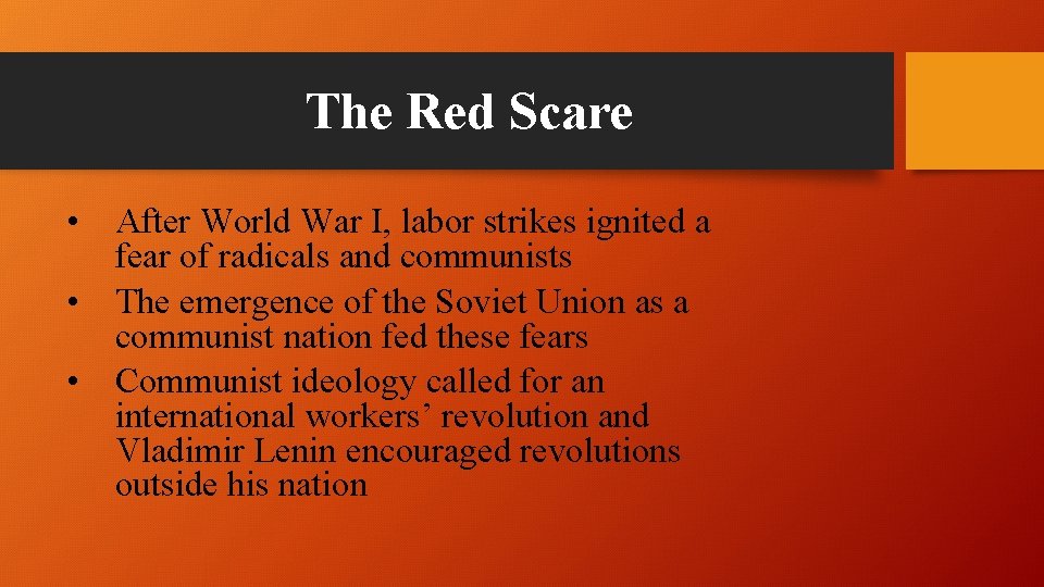 The Red Scare • After World War I, labor strikes ignited a fear of