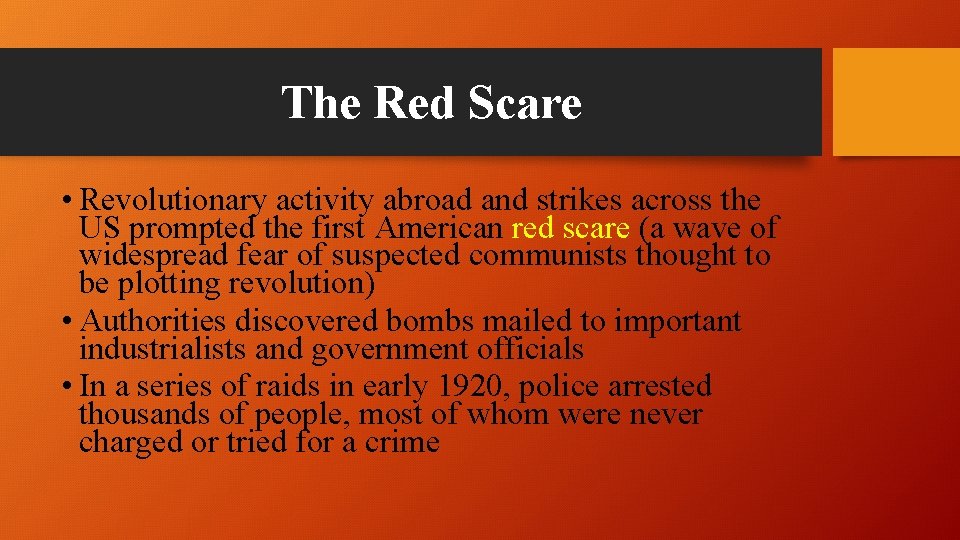 The Red Scare • Revolutionary activity abroad and strikes across the US prompted the