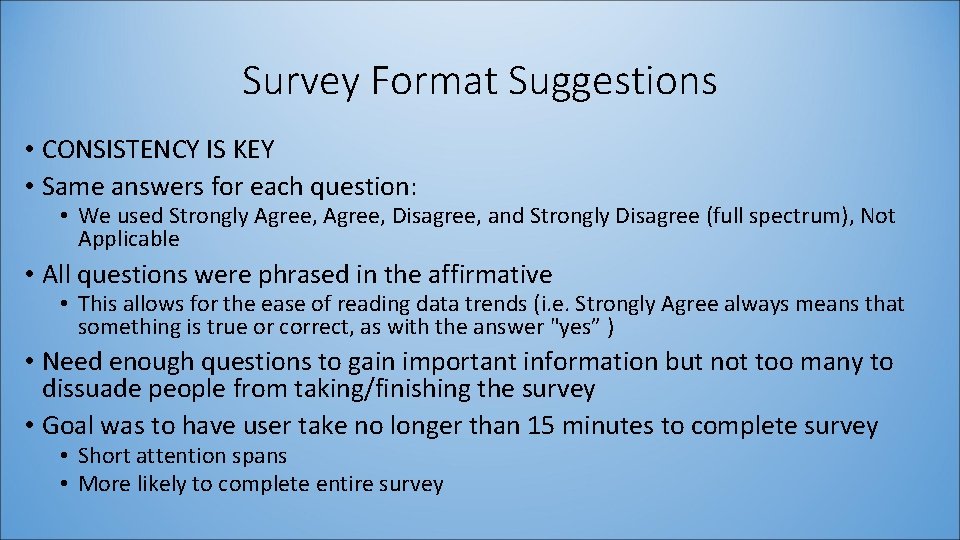 Survey Format Suggestions • CONSISTENCY IS KEY • Same answers for each question: •