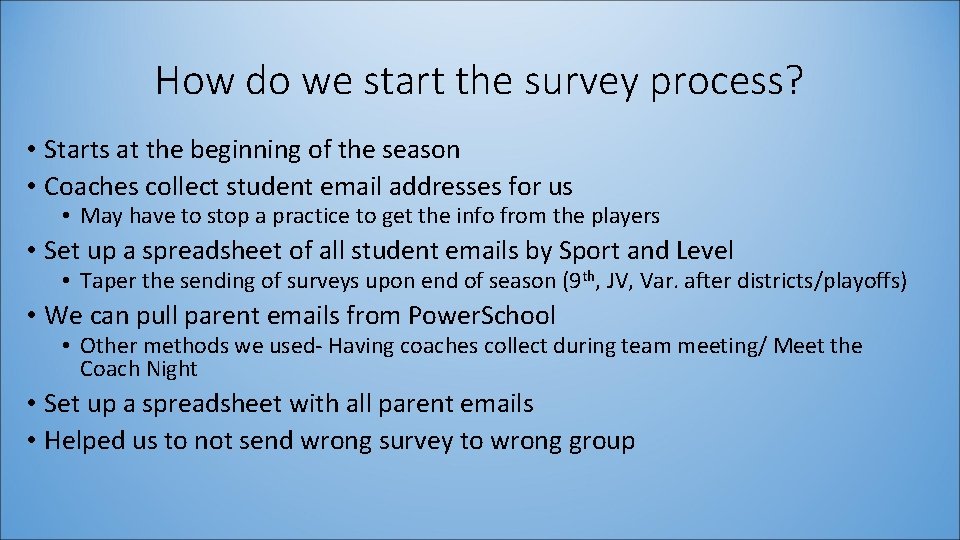 How do we start the survey process? • Starts at the beginning of the