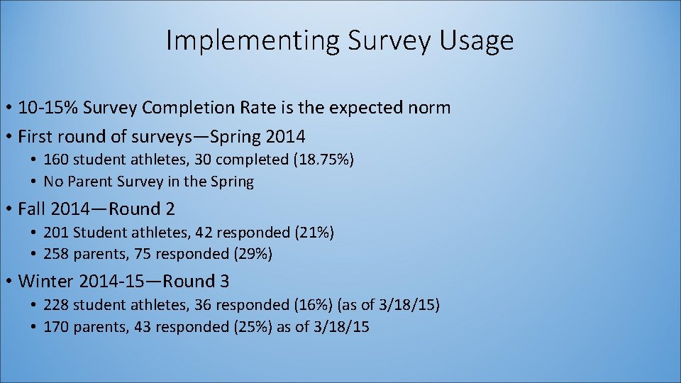 Implementing Survey Usage • 10 -15% Survey Completion Rate is the expected norm •